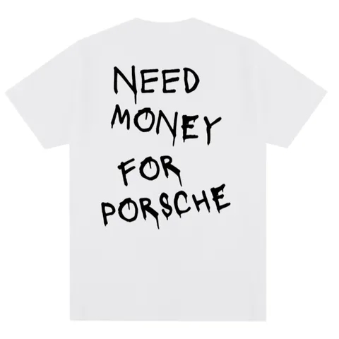 Need Money for Porsche Tee